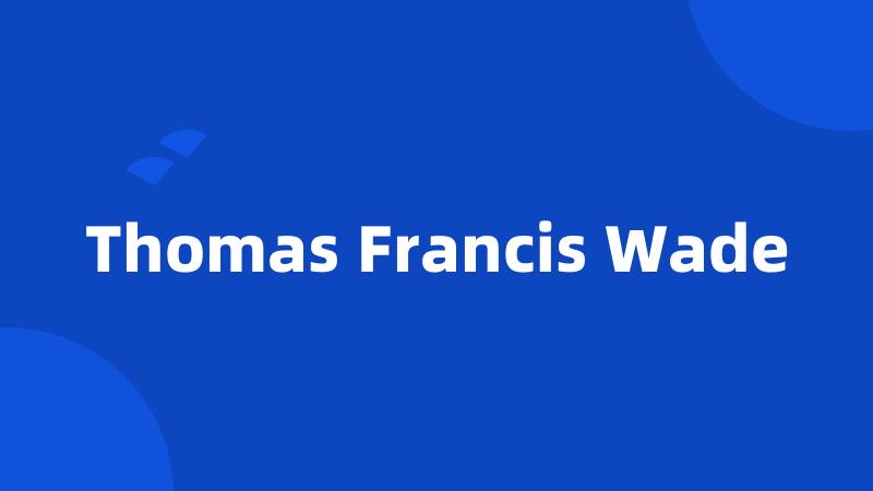 Thomas Francis Wade