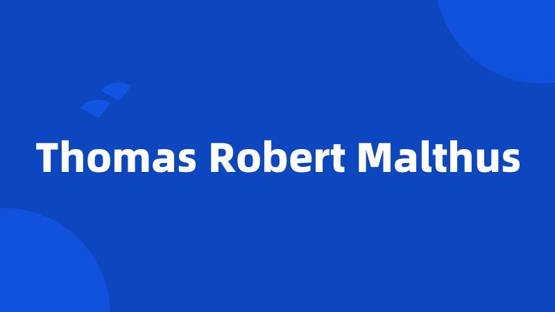 Thomas Robert Malthus