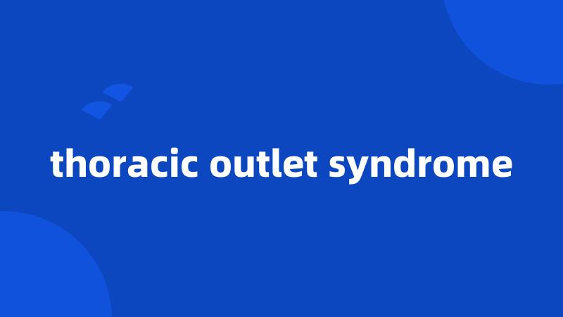 thoracic outlet syndrome