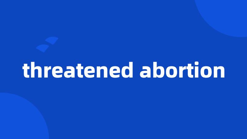 threatened abortion