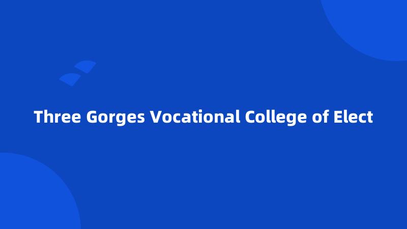 Three Gorges Vocational College of Elect