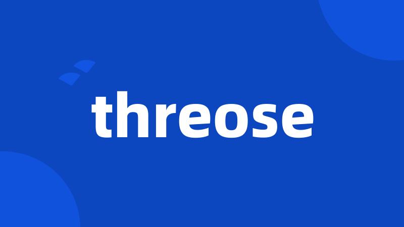 threose