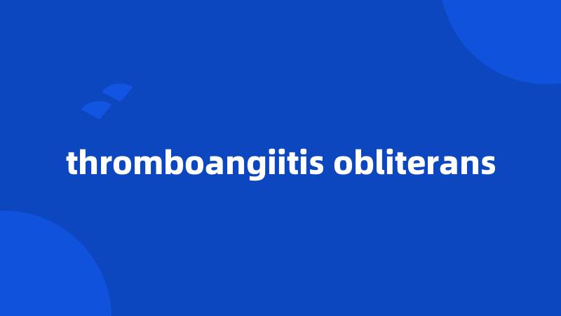 thromboangiitis obliterans