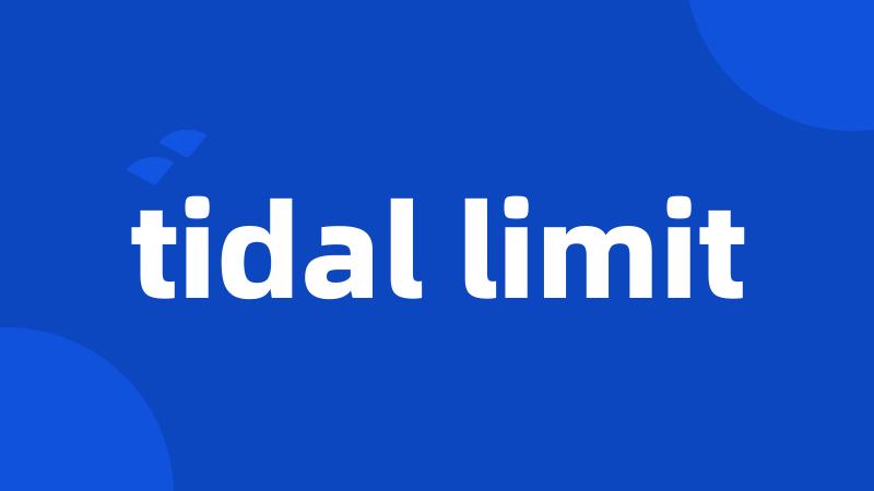 tidal limit