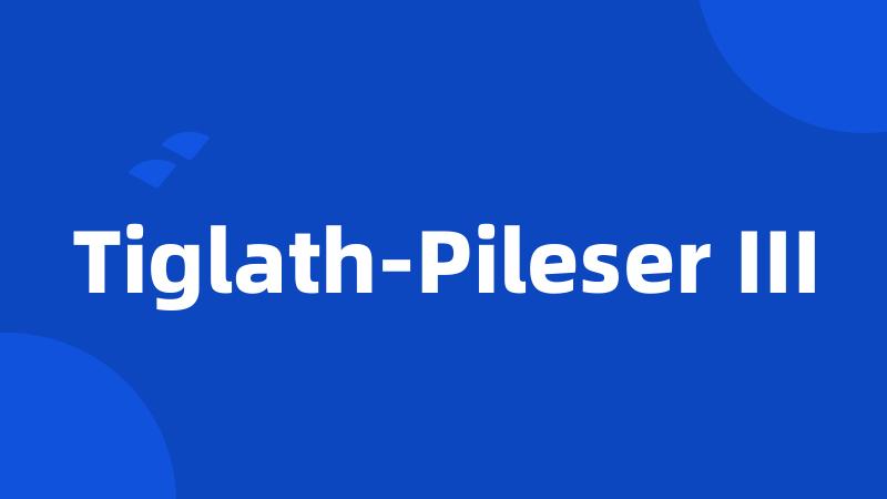 Tiglath-Pileser III