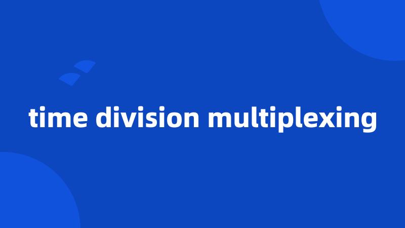 time division multiplexing