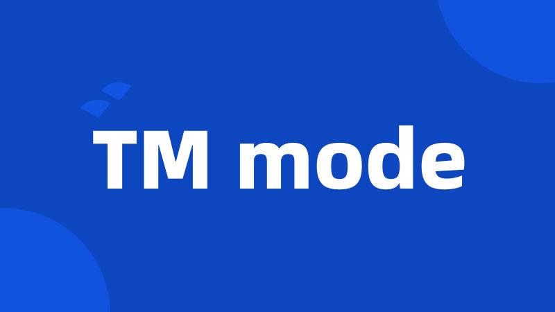 TM mode