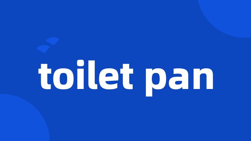 toilet pan