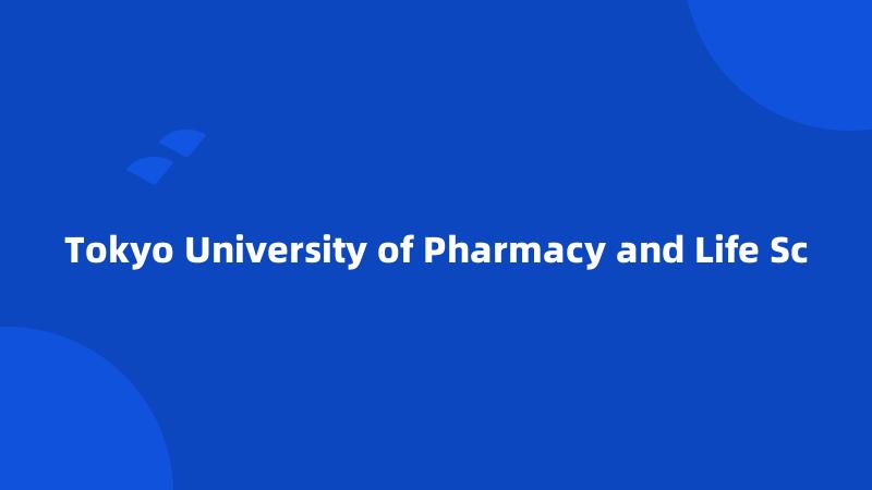 Tokyo University of Pharmacy and Life Sc