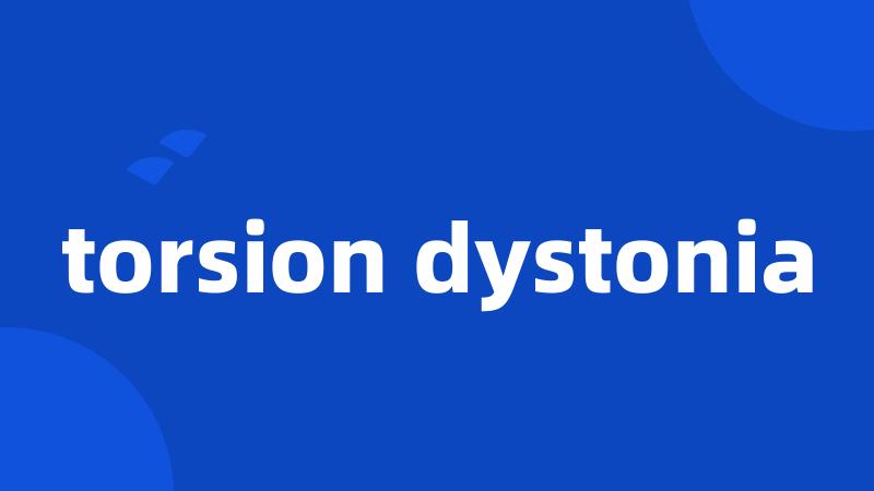 torsion dystonia