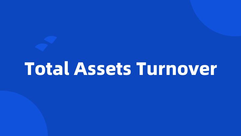 Total Assets Turnover