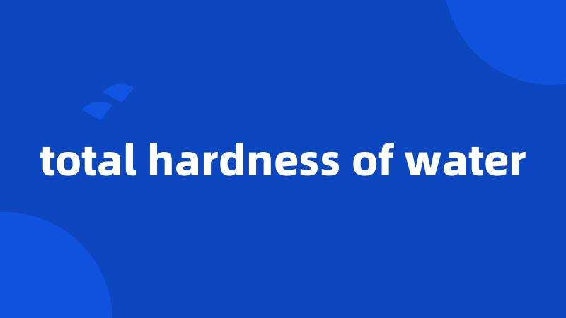 total hardness of water