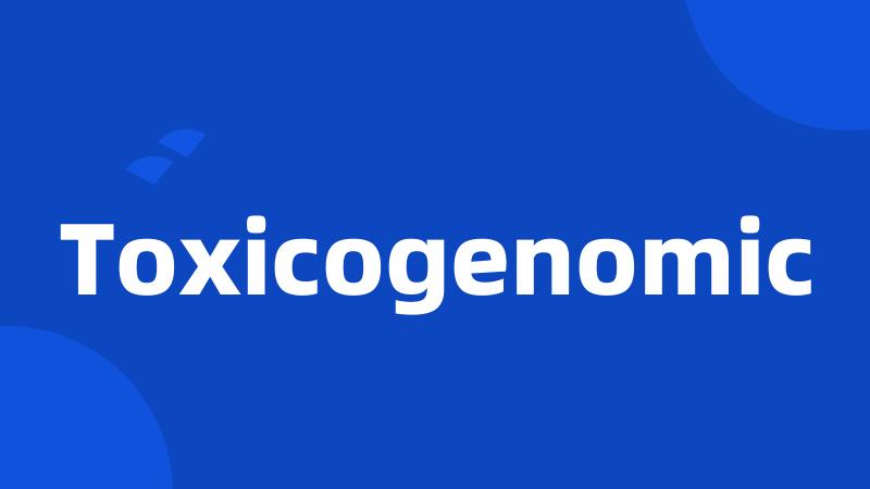 Toxicogenomic