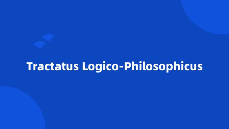 Tractatus Logico-Philosophicus