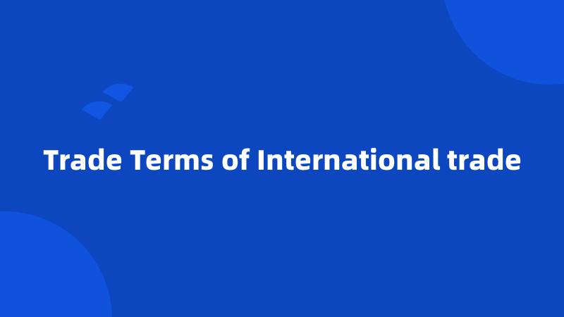 Trade Terms of International trade