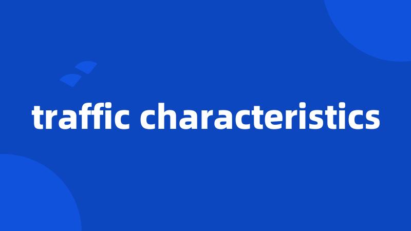 traffic characteristics