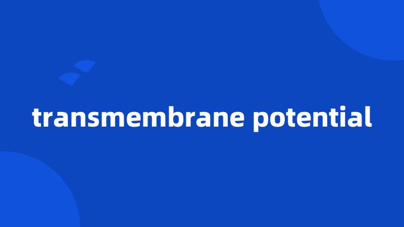 transmembrane potential