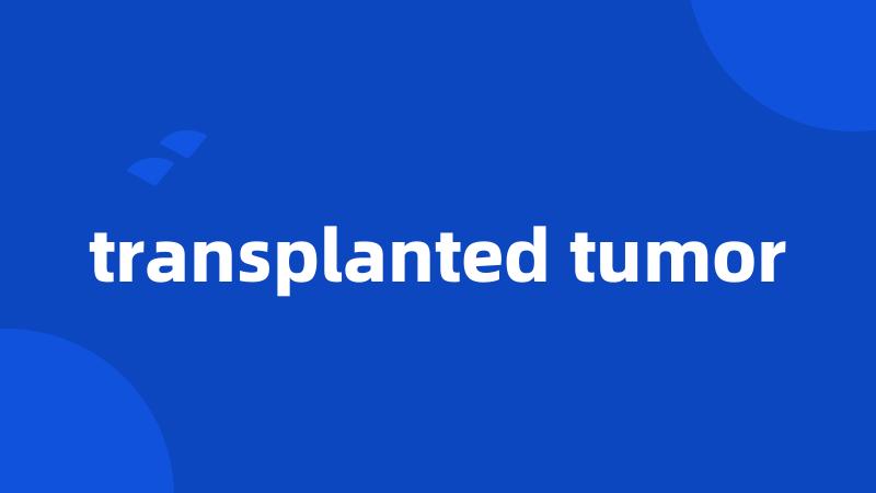 transplanted tumor