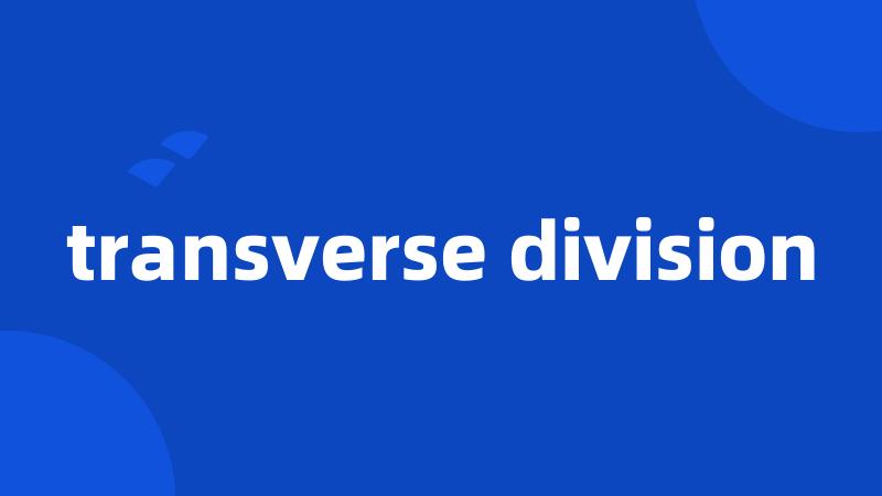 transverse division