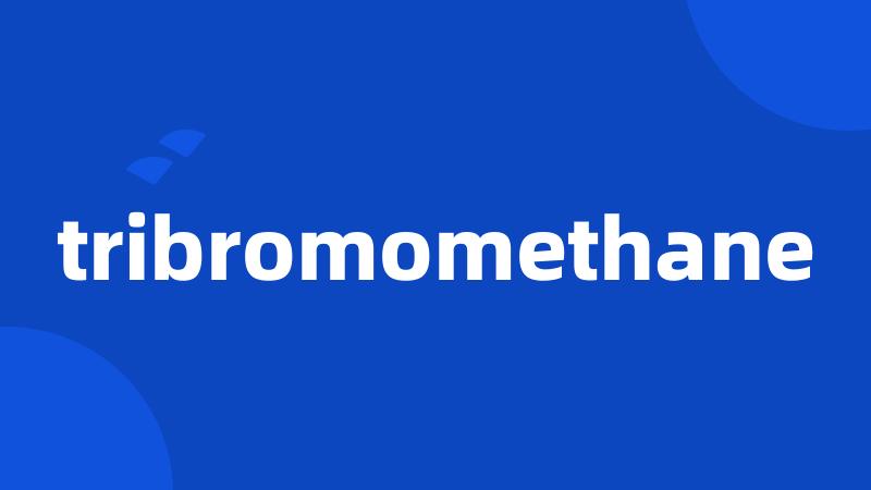 tribromomethane