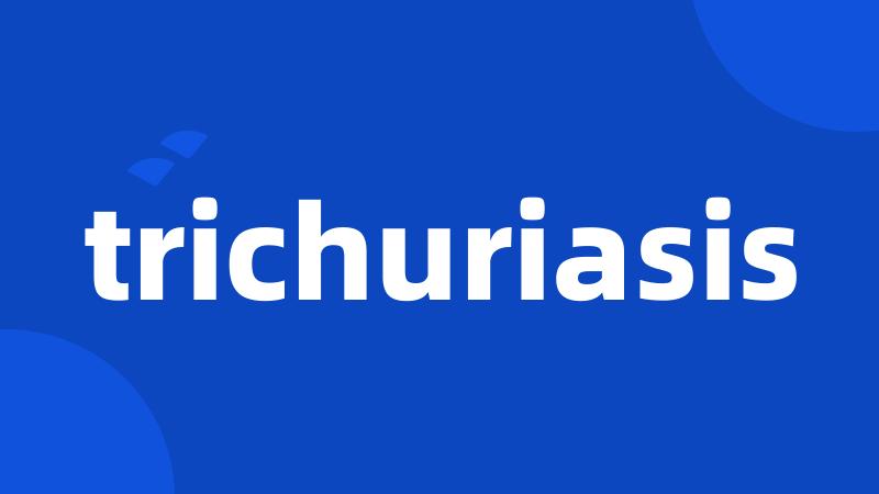 trichuriasis