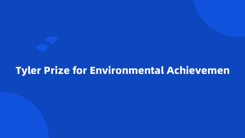 Tyler Prize for Environmental Achievemen