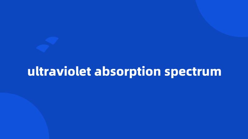 ultraviolet absorption spectrum