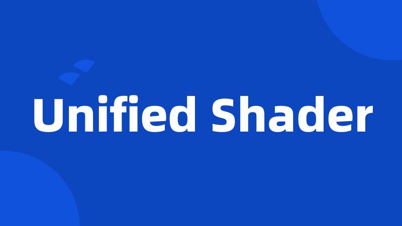 Unified Shader