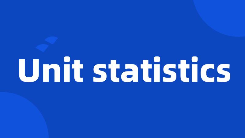 Unit statistics