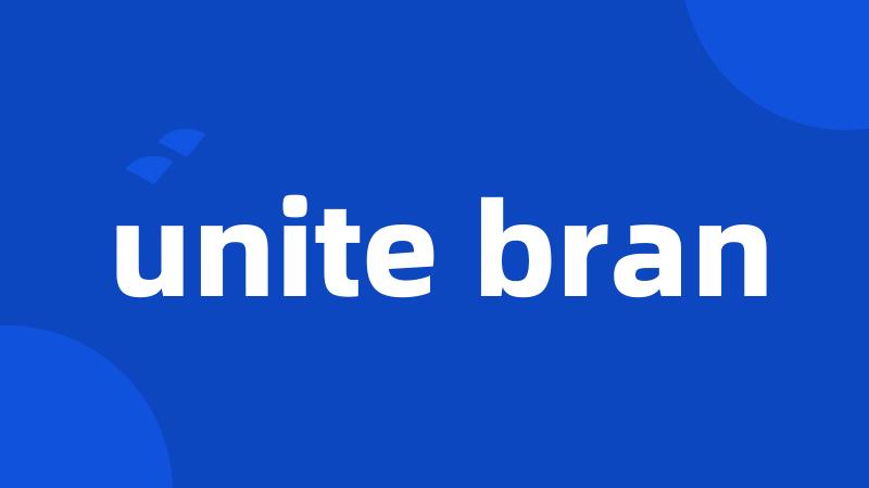 unite bran