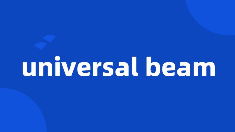 universal beam