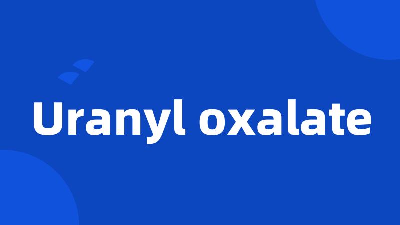 Uranyl oxalate