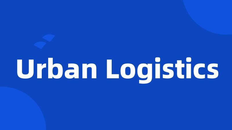 Urban Logistics