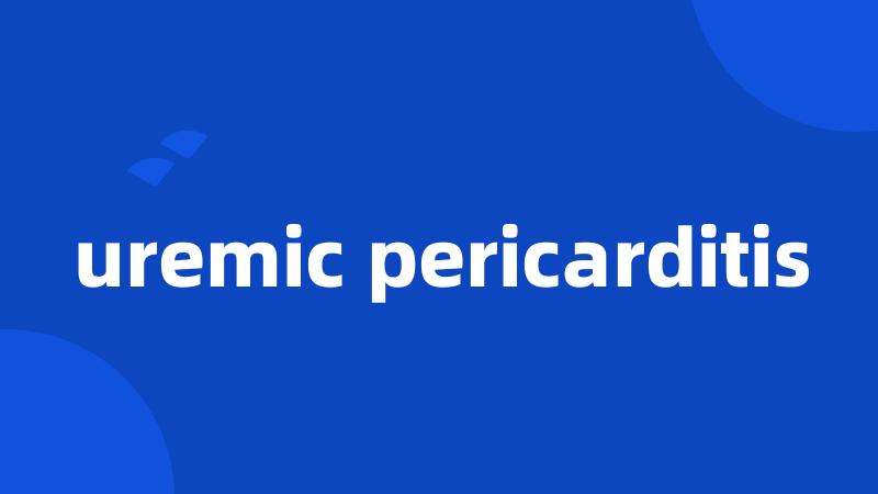 uremic pericarditis