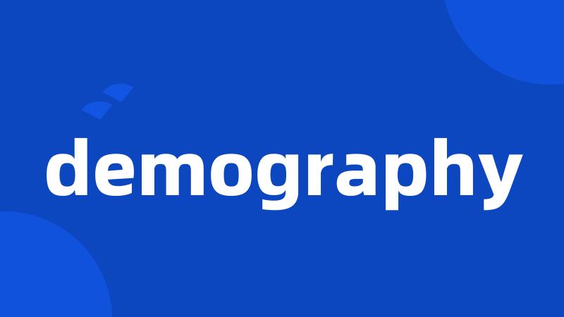 demography