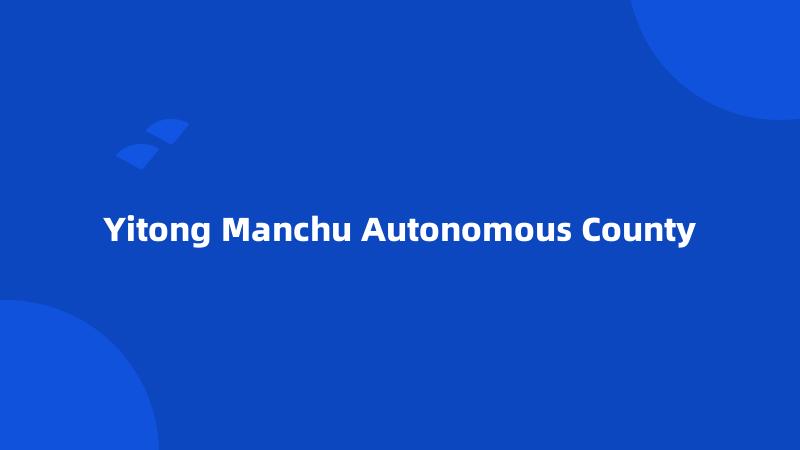 Yitong Manchu Autonomous County