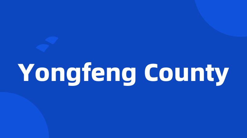 Yongfeng County