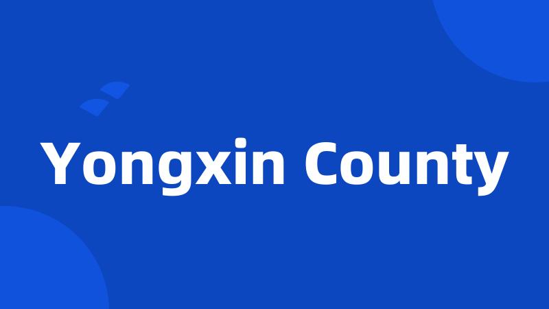 Yongxin County