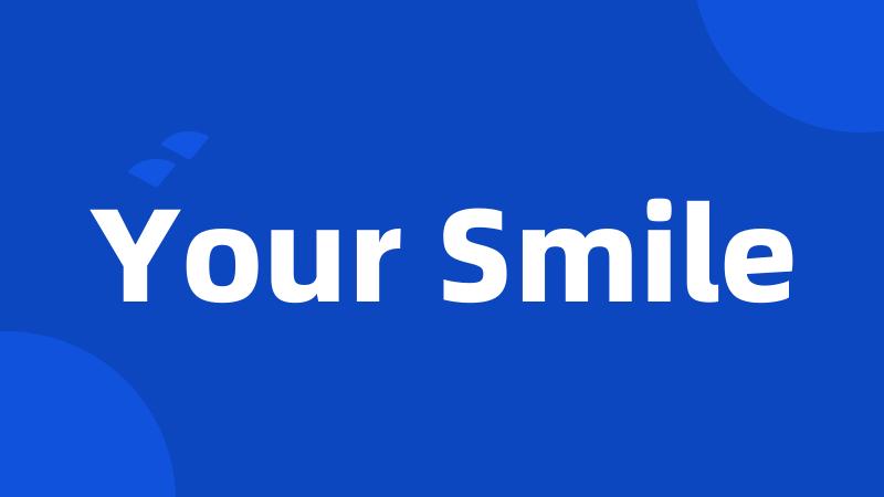 Your Smile