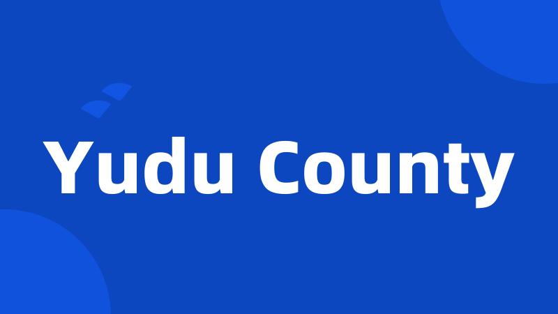 Yudu County