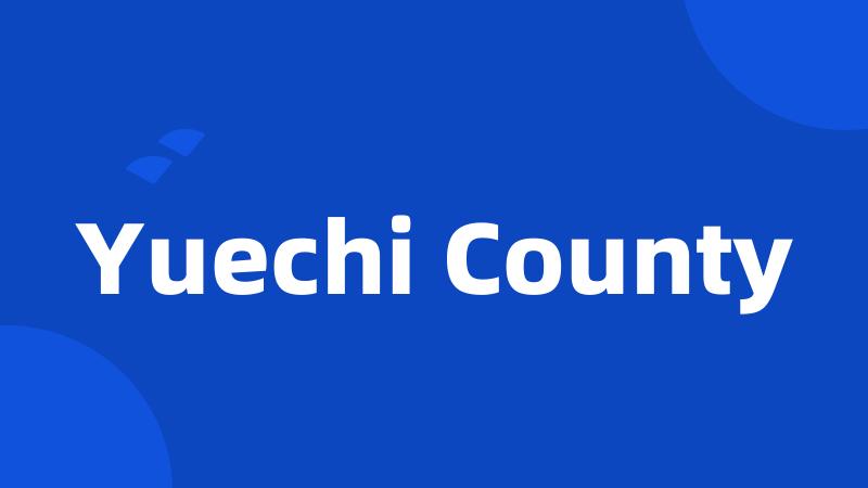 Yuechi County