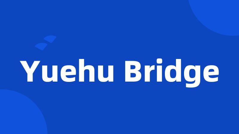 Yuehu Bridge