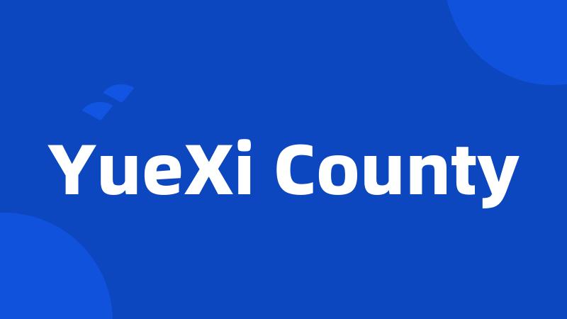 YueXi County