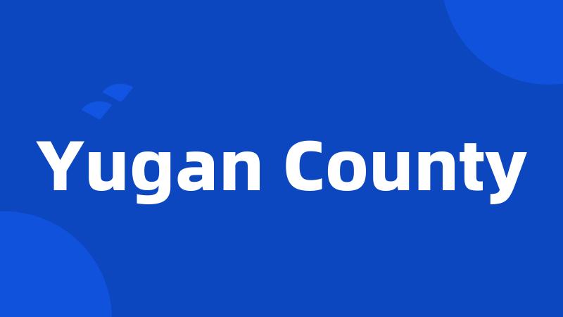 Yugan County