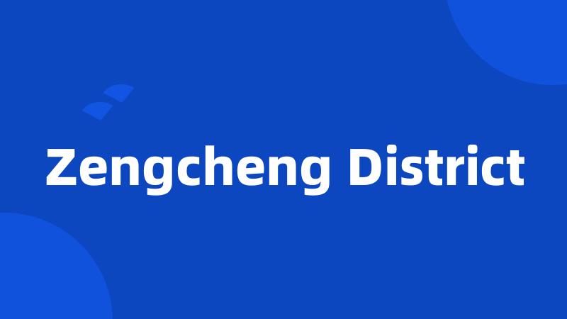 Zengcheng District