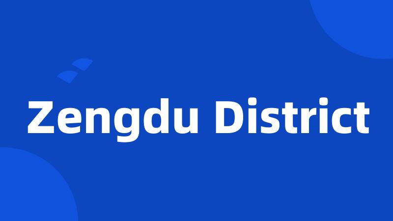 Zengdu District