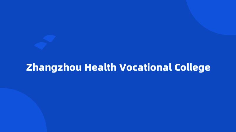 Zhangzhou Health Vocational College