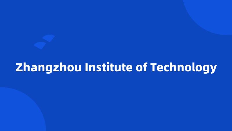 Zhangzhou Institute of Technology