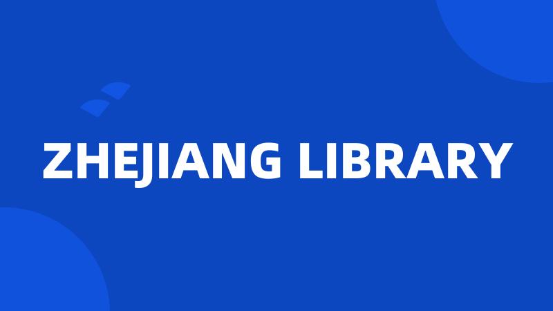 ZHEJIANG LIBRARY