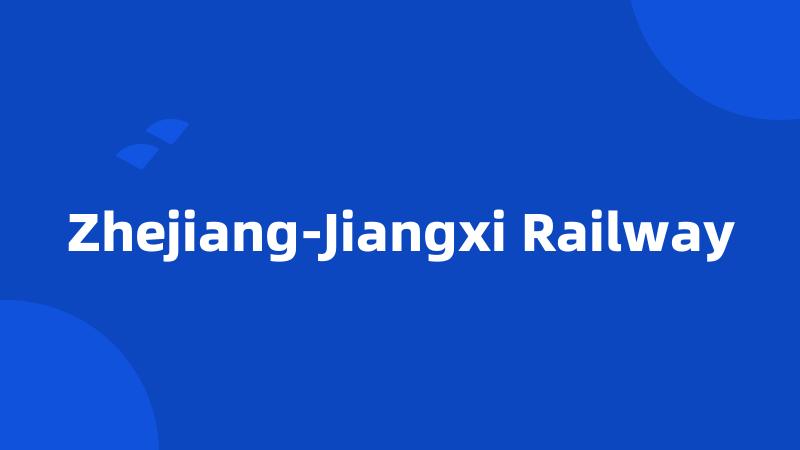 Zhejiang-Jiangxi Railway